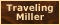Traveling Miller